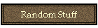Random Stuff